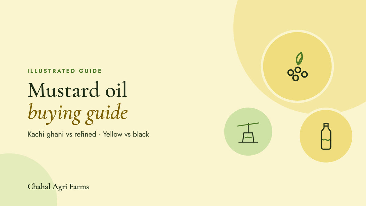 Mustard oil buying guide: kachi ghani vs refined, yellow vs black